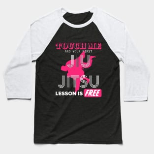 Touch Me First Jiu Jitsu Lesson Is Free Baseball T-Shirt